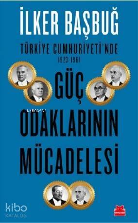 Türkiye Cumhuriyeti'nde 1923 – 1961 Güç Odaklarının Mücadelesi - 1