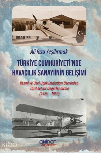 Türkiye Cumhuriyeti'nde Havacılık Sanayiinin Gelişimi;Resmi ve Özel Uçak İmalatları Üzerinden Tarihsel Bir Değerlendirme (1925 - 1952) - 1