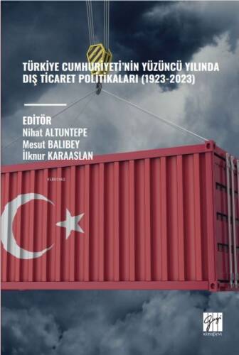 Türkiye Cumhuriyeti’nin Yüzüncü Yılında Dış Ticaret Politikaları (1923-2023) - 1