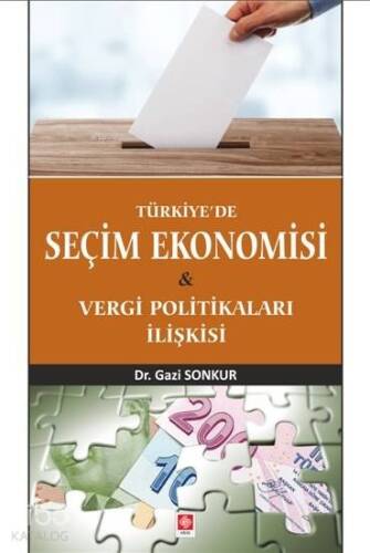 Türkiye' de Seçim Ekonomisi ve Vergi Politikaları İlişkisi - 1