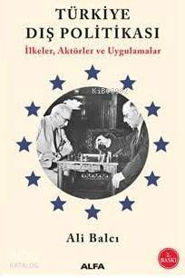 Türkiye Dış Politikası İlkeler Aktörler ve Uygulamalar - 1