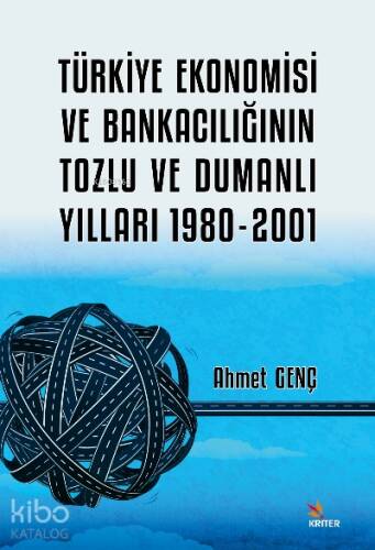 Türkiye Ekonomisi ve Bankacılığının Tozlu ve Dumanlı Yılları ;1980-2001 - 1