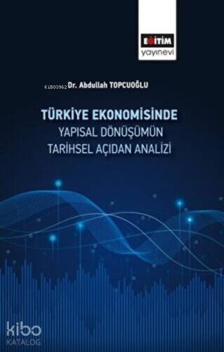 Türkiye Ekonomisinde Yapısal Dönüşümün Tarihsel Açıdan Analizi - 1