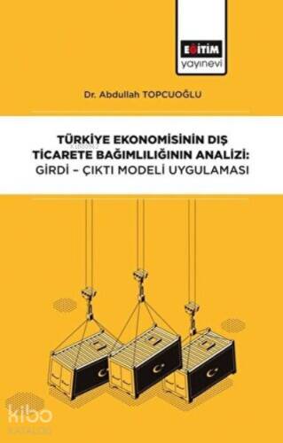 Türkiye Ekonomisinin Dış Ticarete Bağımlılığının Analizi: Girdi-Çıktı Modeli - 1