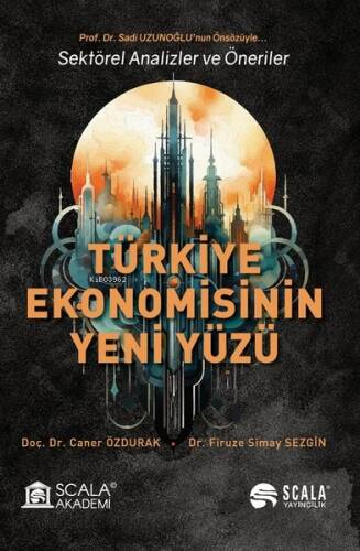 Türkiye Ekonomisinin Yeni Yüzü ; Sektörel Analizler ve Öneriler - 1