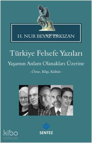 Türkiye Felsefe Yazıları 	Yaşamın Anlam Olanakları Üzerine; -Özne, Bilgi, Kültür- - 1