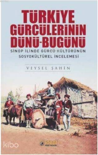 Türkiye Gürcülerinin Dünü-Bugünü; Sinop İlinde Gürcü Kültürünün Sosyokültürel İncelemesi - 1