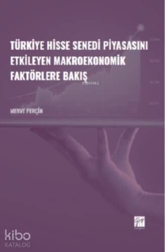 Türkiye Hisse Senedi Piyasasını Etkileyen Makroekonomik Faktörlere Bakış - 1