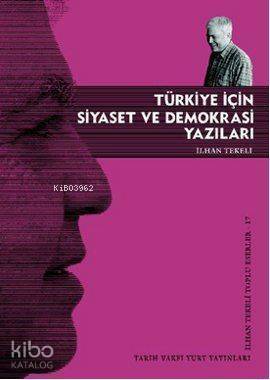 Türkiye İçin Siyaset ve Demokrasi Yazıları - 1