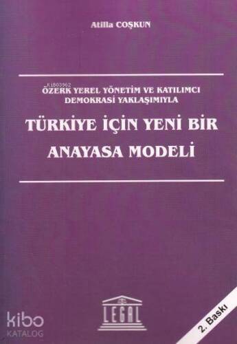 Türkiye İçin Yeni Bir Anayasa Modeli Özerk Yerel Yönetim ve Katılımcı Demokrasi Yaklaşımıyla - 1