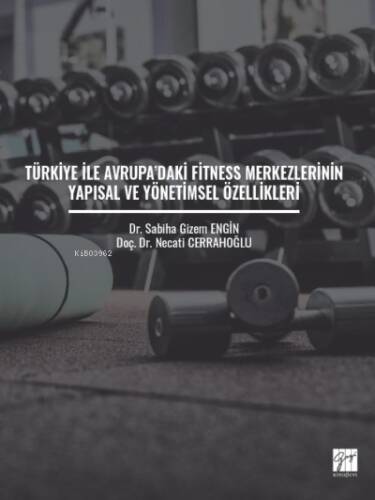 Türkiye ile Avrupa'daki Fitness Merkezlerinin Yapısal ve Yönetimsel Özellikleri - 1