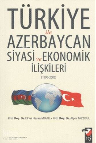 Türkiye ile Azerbaycan Siyasi ve Ekonomik İlişkileri (1990- 2005) - 1