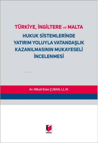 Türkiye, İngiltere ve Malta Hukuk Sistemlerinde Yatırım Yoluyla Vatandaşlık Kazanılmasının Mukayeseli İncelenmesi - 1