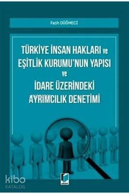 Türkiye İnsan Hakları ve Eşitlik Kurumu'nun Yapısı ve İdare Üzerindeki Ayrımcılık Denetimi - 1