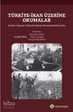 Türkiye-İran Üzerine Okumalar Devlet-Siyaset- Hukuk-Toplum-Ekonomi-Kültür-Din - 1