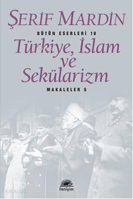 Türkiye, İslam ve Sekülarizm; Makaleler 5 - 1