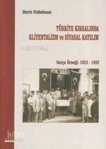 Türkiye Kırsalında Kliyentalizm ve Siyasal Katılım; Datça Örneği 1923- 1992 - 1