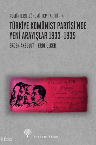 Türkiye Komunist Partisi'nde Yeni Arayşlar 1933-1935;Komintern Dönemi TKP Tarihi-4 - 1