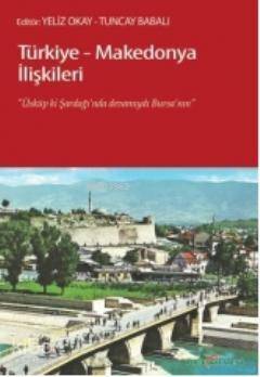 Türkiye-Makedonya İlişkileri; Üsküp ki, Şardağı'nda Devamıydı Bursa'nın - 1