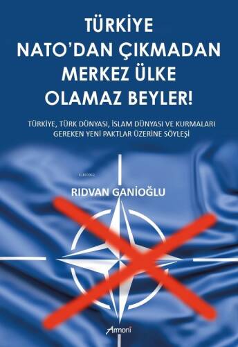 Türkiye Nato’dan Çıkmadan Merkez Ülke Olamaz Beyler - 1