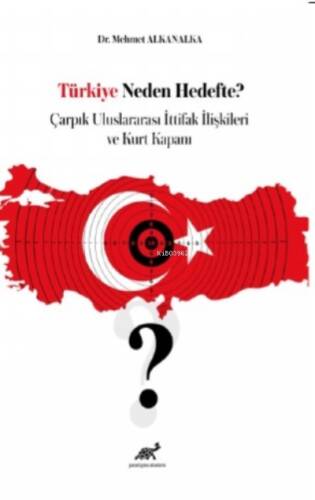 Türkiye Neden Hedefte? Çarpık Uluslararası İttifak İlişkileri ve Kurt Kapanı - 1