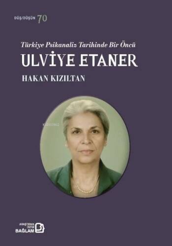 Türkiye Psikanaliz Tarihinde Bir Öncü: Ulviye Etaner - 1