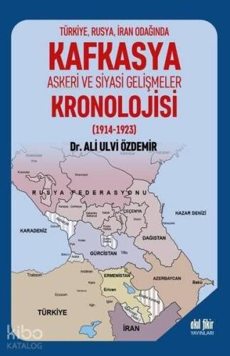 Türkiye Rusya İran Odağında Kafkasya Askeri ve Siyasi Gelişmeler Kronolojisi (1914 - 1923) - 1