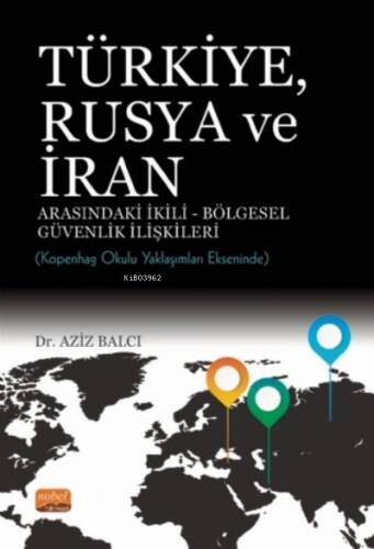 Türkiye, Rusya ve İran Arasındaki İkili - Bölgesel Güvenlik İlişkileri: Kopenhag Okulu Yaklaşımları Ekseninde - 1