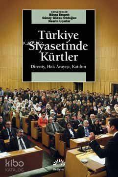 Türkiye Siyasetinde Kürtler; Direniş, Hak Arayışı, Katılım - 1