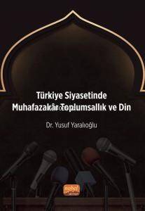 Türkiye Siyasetinde Muhafazakâr Toplumsallık ve Din - 1