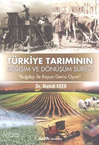 Türkiye Tarımının Değişim ve Dönüşüm Süreci; Buğday ile Koyun Gerisi Oyun - 1