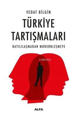 Türkiye Tartışmaları ;Batılılaşmadan Modernleşmeye - 1