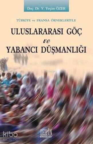 Türkiye ve Fransa Örnekleriyle Uluslararası Göç ve Yabancı Düşmanlığı - 1