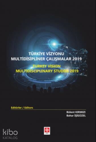 Türkiye Vizyonu Multidisipliner Çalışmalar 2019 ;(Türkçe-İngilizce) - 1