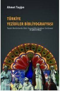 Türkiye Yezidiler Bibliyografyası; Yazılı Metinlerde Dini - Sosyal Bir Grubun Serüveni - 1