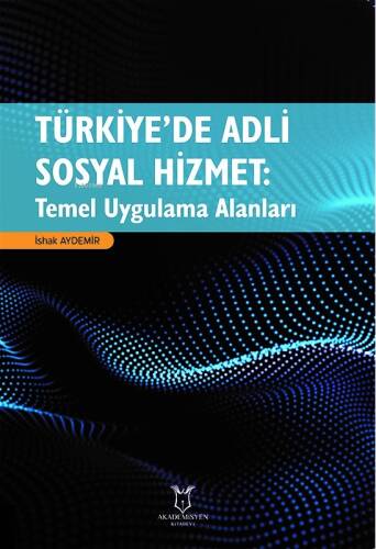 Türkiye’de Adli Sosyal Hizmet: Temel Uygulama Alanları - 1