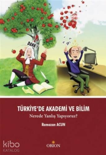 Türkiye'de Akademi ve Bilim;Nerede Yanlış Yapıyoruz? - 1