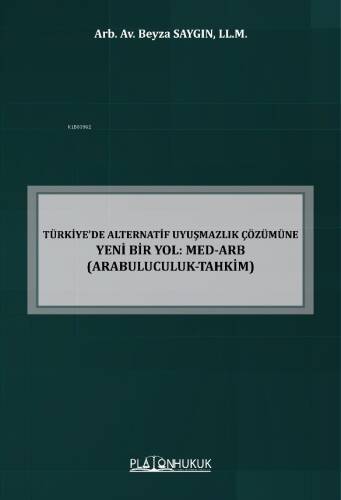 Türkiye’de Alternatif Uyuşmazlık Çözümüne Yeni Bir Yol: Med-Arb (Arabuluculuk-Tahkim) - 1