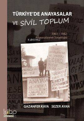 Türkiye'de Anayasalar ve Sivil Toplum; 1961-1962 Anayasalarının Sosyolojisi - 1