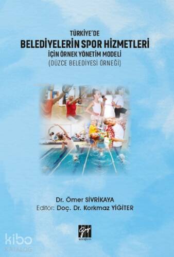 Türkiye'de Belediyelerin Spor Hizmetleri İçin Örnek Yönetim Modeli ;(Düzce Belediyesi Örneği) - 1