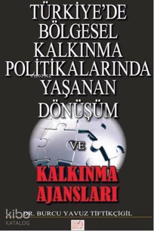 Türkiye'de Bölgesel Kalkınma Politikalarında Yaşanan Dönüşüm ve Kalkınma Ajansları - 1