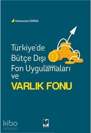 Türkiye'de Bütçe Dışı Fon Uygulamaları ve Varlık Fonu - 1