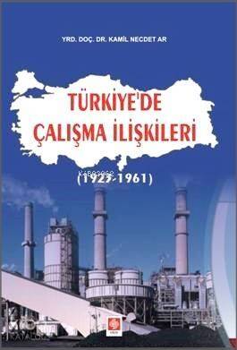 Türkiye'de Çalışma İlişkileri (1923 - 1961) - 1