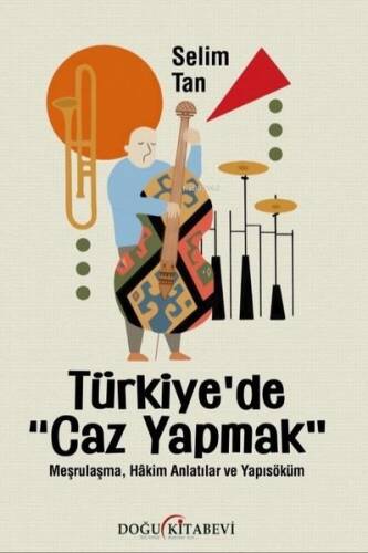 Türkiye'de Caz Yapmak - Meşrulaşma, Hakim Anlatılar ve Yapısöküm - 1