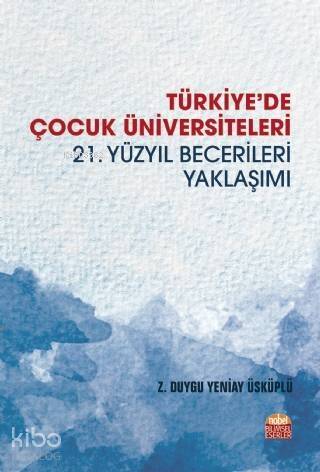 Türkiye'de Çocuk Üniversiteleri -21. Yüzyıl Becerileri Yaklaşımı- - 1