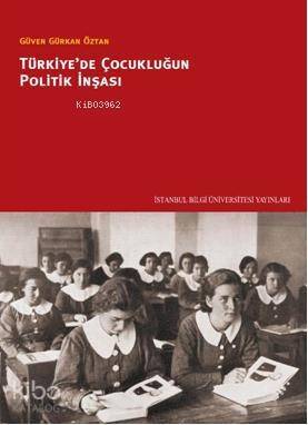 Türkiye'de Çocukluğun Politik İnşası - 1