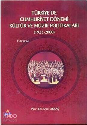 Türkiye'de Cumhuriyet Dönemi Kültür ve Müzik Politikaları (1923-2000) - 1