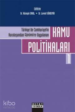 Türkiye'de Cumhuriyetin Kuruluşundan Günümüze Uygulanan Kamu Politikaları 1 - 1