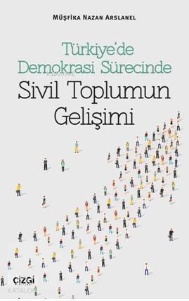 Türkiye'de Demokrasi Sürecinde Sivil Toplumun Gelişimi - 1