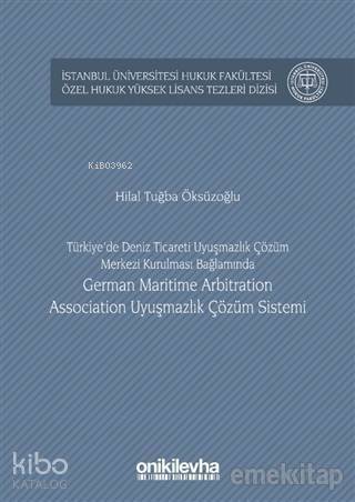 Türkiye'de Deniz Ticareti Uyuşmazlık Çözüm Merkezi Kurulması Bağlamında German Maritime Arbitration Association Uyuşmazlık Çözüm Sistemi - 1